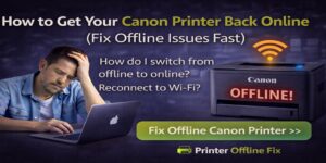 How to Get Your Canon Printer Back Online